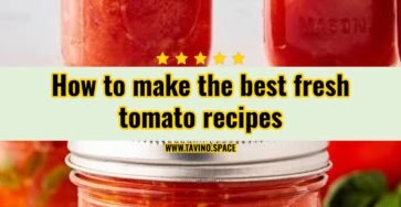 Best fresh tomato recipes for summer harvest